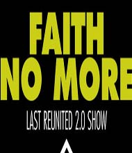 <h4>Faith No More</h4>Last Reunited 2.0 Show.